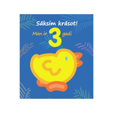 Sāksim krāsot! Man ir 3 gadi!