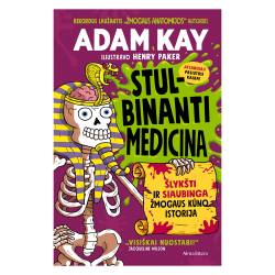 Knyga Adam Kay STULBINANTI MEDICINA, nuo 6 iki 10 metų