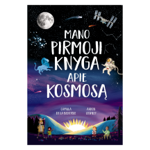 Knyga MANO PIRMOJI KNYGA APIE KOSMOSĄ