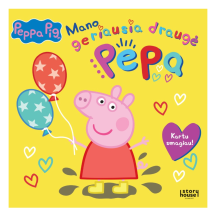 Knyga MANO GERIAUSIA DRAUGĖ PEPPA