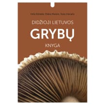 Knyga Inita Daniele, Diana Meiere, Reda Iršėnaitė DIDŽIOJI LIETUVOS GRYBŲ KNYGA
