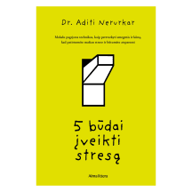 Knyga Dr.Aditi Nerurkar 5 BŪDAI ĮVEIKTI STRESĄ