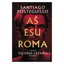 Knyga Santiago Posteguillo AŠ ESU ROMA. TIKROJI JULIJAUS CEZARIO ISTORIJA