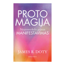 Knyga James R. Doty PROTO MAGIJA. NEUROMOKSLU GRĮSTAS MANIFESTAVIMAS