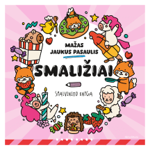 Spalvinimo knyga MAŽAS JAUKUS PASAULIS. SMALIŽIAI, nuo 3 iki 6 metų