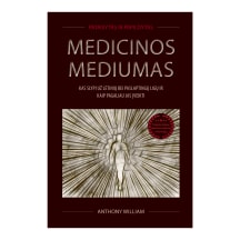 Knyga Anthony William MEDICINOS MEDIUMAS