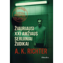 Knyga A. K. Richter ŽIAURIAUSI XXI AMŽIAUS SERIJINIAI ŽUDIKAI