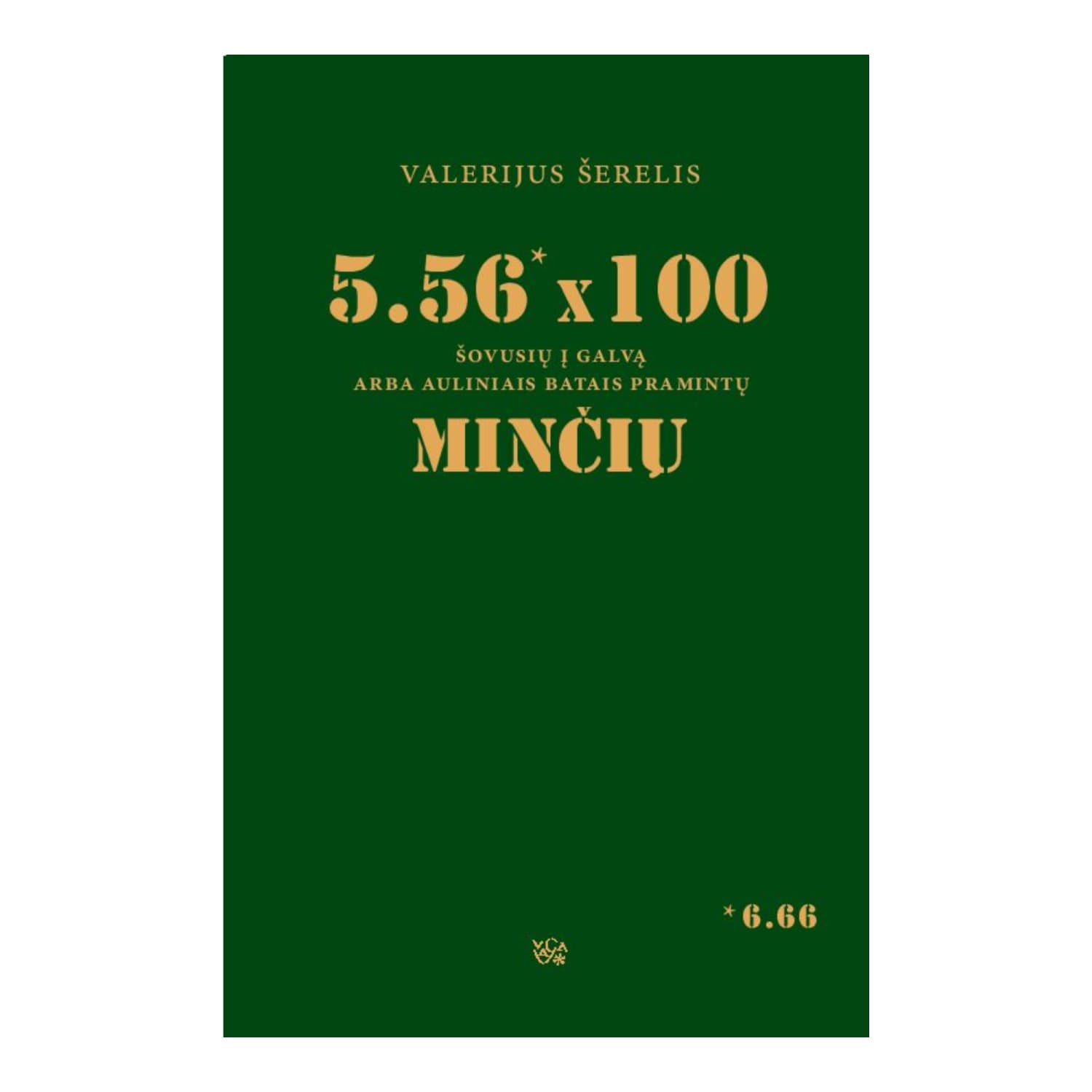 Knyga 5.56 X 100 ŠOVUSIŲ Į GALVĄ MINČIŲ