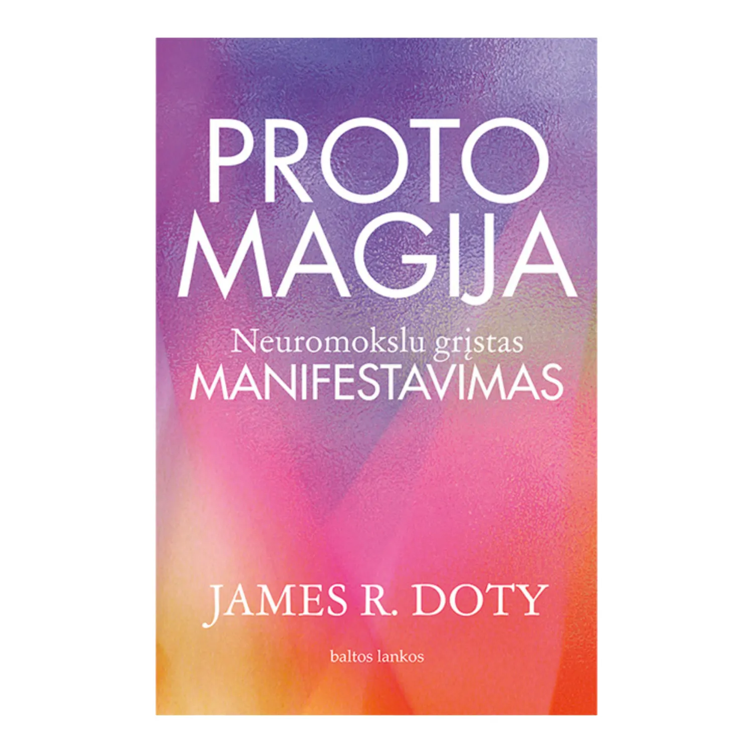 Knyga PROTO MAGIJA.NEUROMOKSLU GRĮSTAS MANIF.