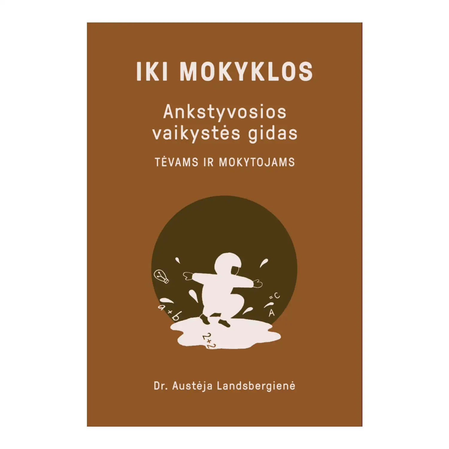 Knyga IKI MOKYKLOS. ANKSTYVOSIOS VAIKYSTĖS G.